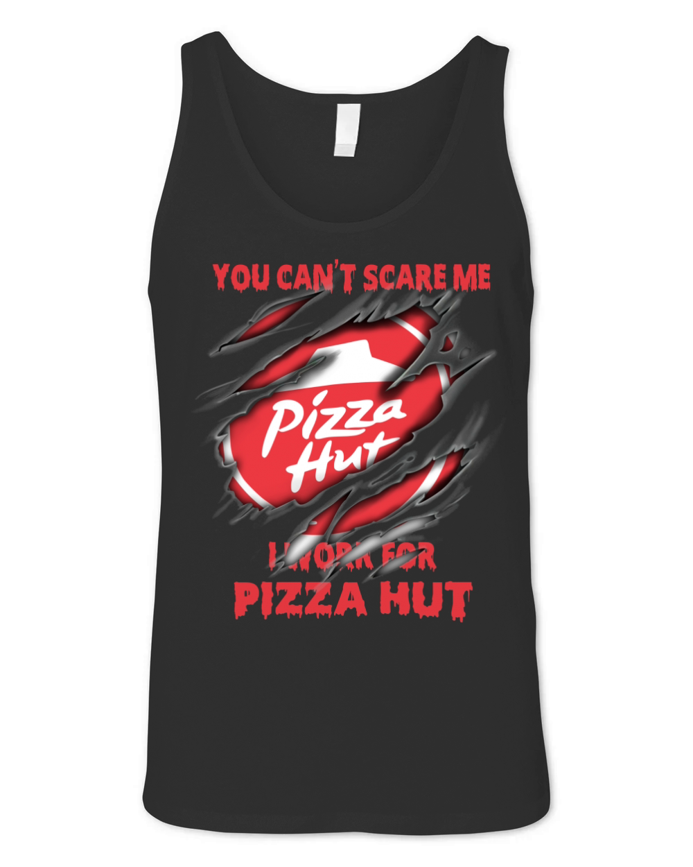 You Can’t Scare Me I Work For Pizza Hut shirt Unisex Jersey Tank