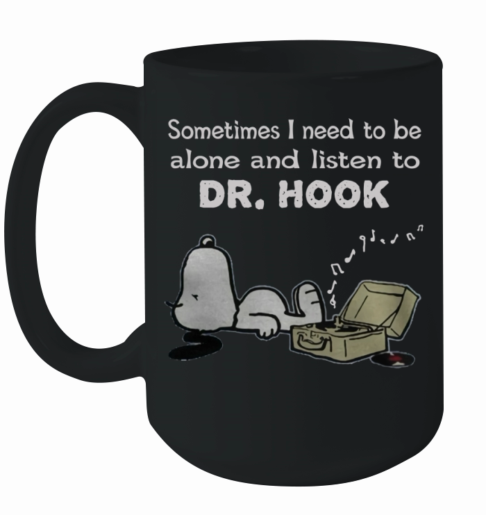 Sometimes I need to be alone and listen to Dr. Hook Ceramic Mug