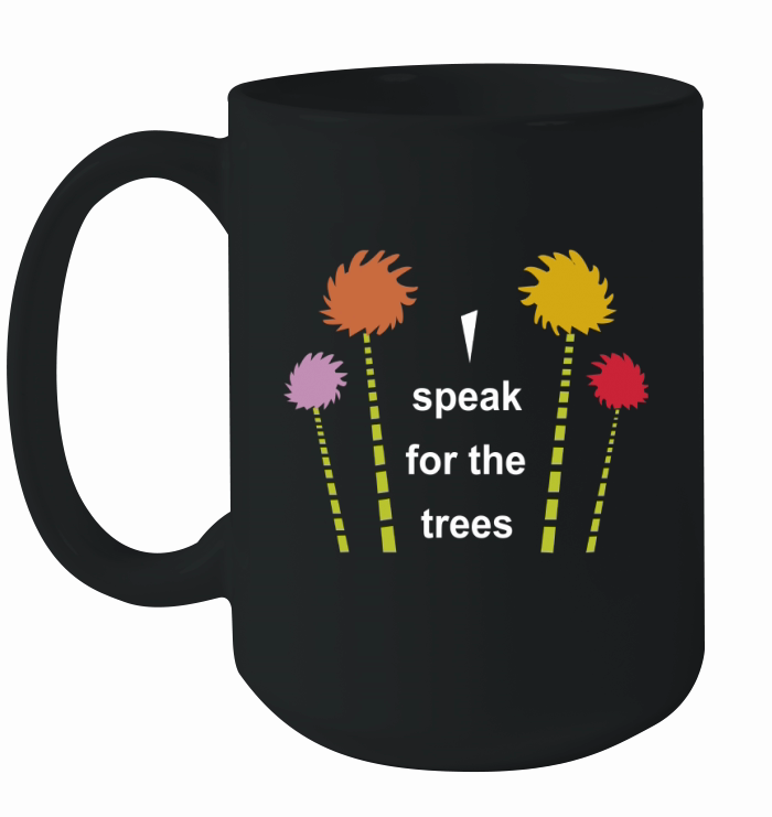 The Lorax I Speak For The Trees Ceramic Mug