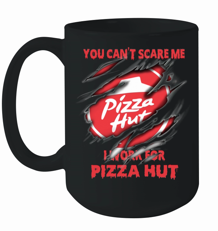 You Can’t Scare Me I Work For Pizza Hut shirt Ceramic Mug