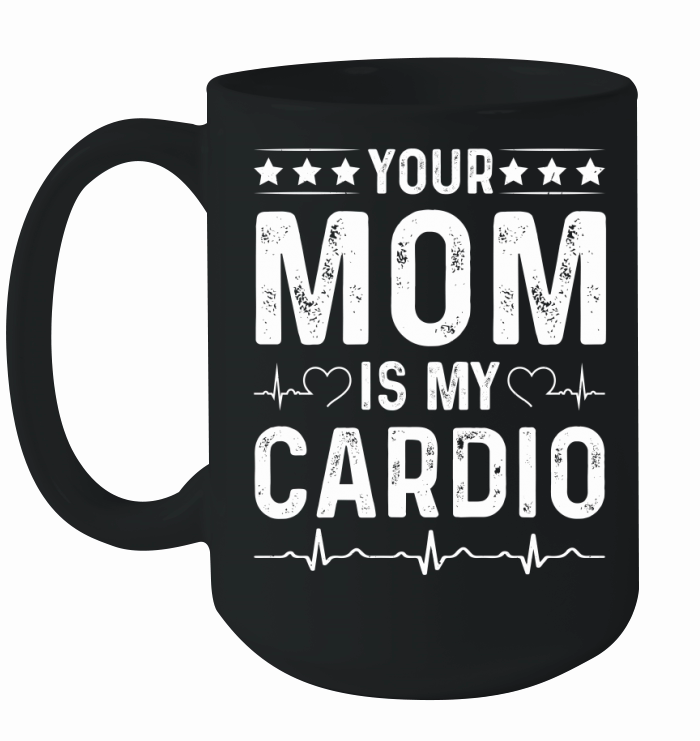 Your Mom is My Cardio T Shirt Design (2) Ceramic Mug