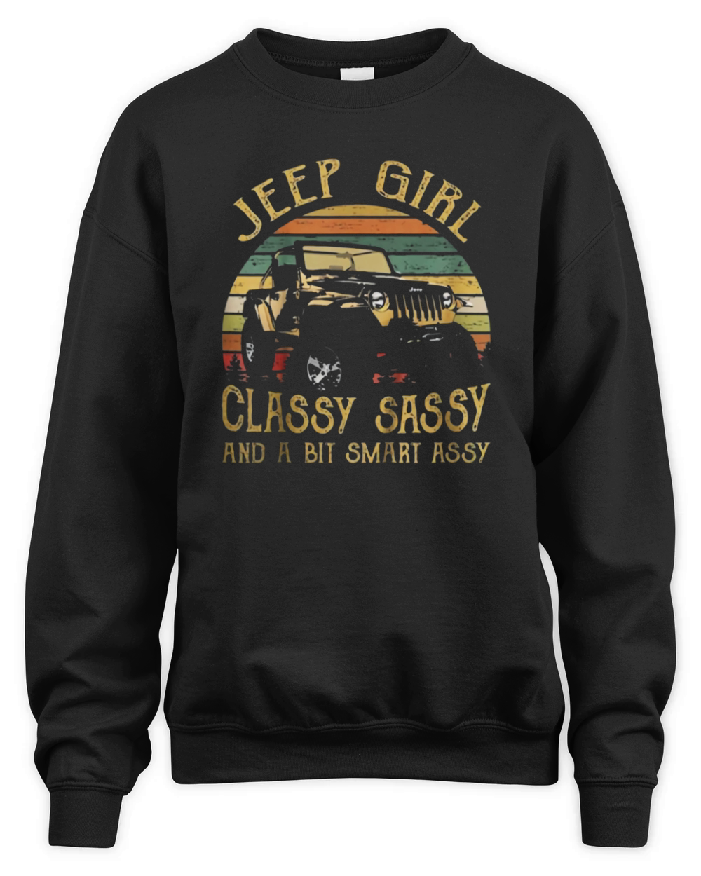 Jeep Girl Classy Sassy And A Bit Smart Assy Jeep Unisex Premium Crewneck Sweatshirt