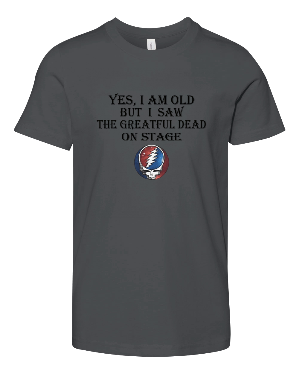 Yes i am old but i saw the Grateful Dead on stage shirt Youth Unisex Jersey Tee