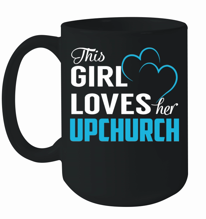 This Girl Loves Her UPCHURCH Name Shirts Ceramic Mug