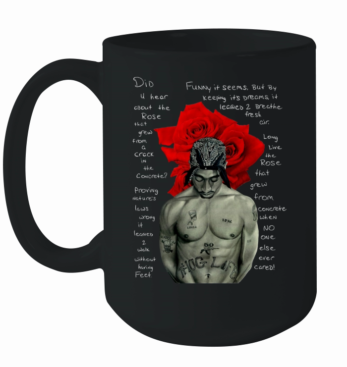 Tupac Shakur signature The Rose That Grew from Concrete Lyrics shirt Ceramic Mug