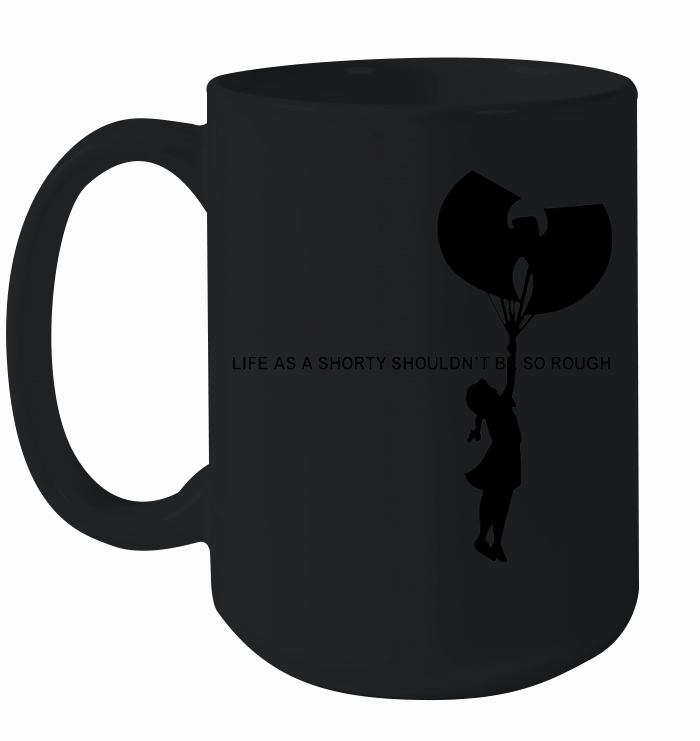 Wu Tang Life As A Shorty Shouldn’t Be So Rough Ceramic Mug