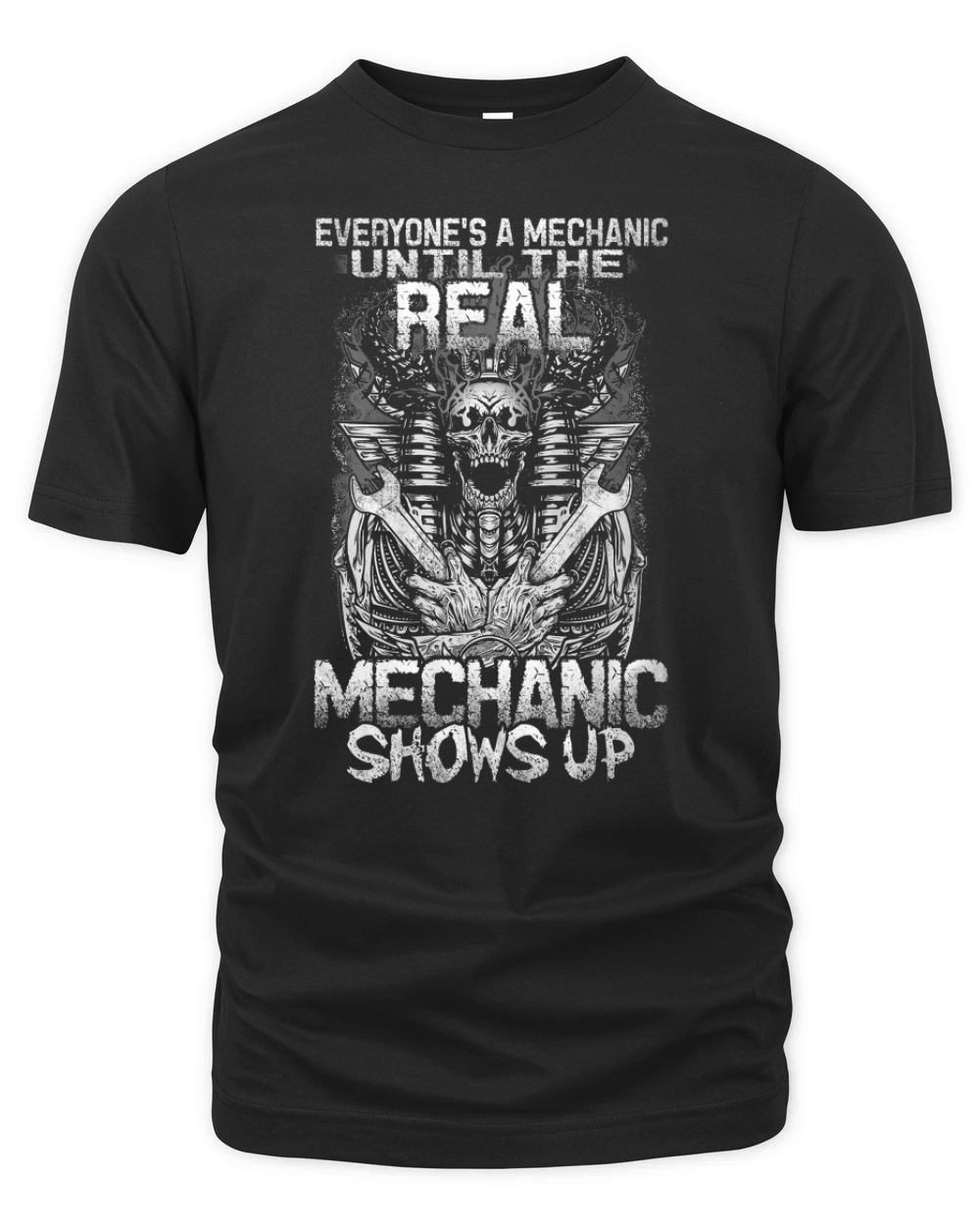 EVERYONE'S A MECHANIC UNTIL THE REAL MECHANIC SHOWS UP Organic Unisex T-shirt