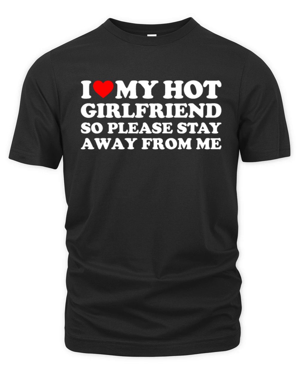 I Love My Hot Girlfriend So Please Stay Away From Organic Unisex T-shirt