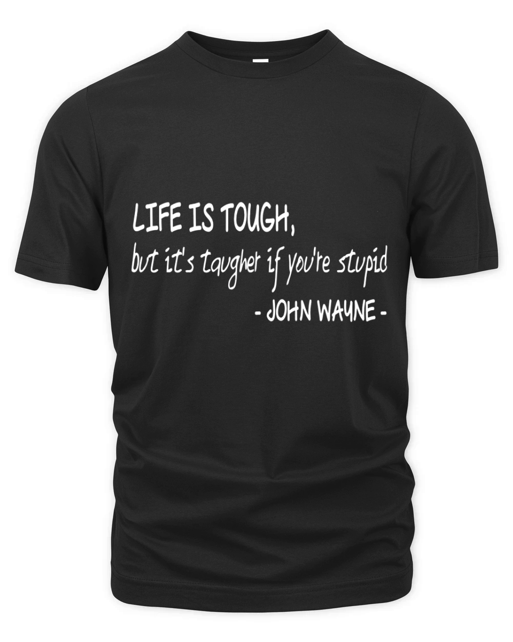 Life is Tough  It is Tougher If You are Stupid Organic Unisex T-shirt