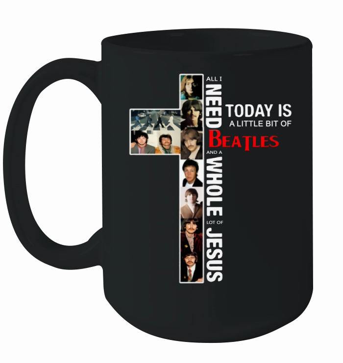 All I Need Today Is A Little Bit Of BeatLes And A Whole Lot Of Jesus shirt Ceramic Mug