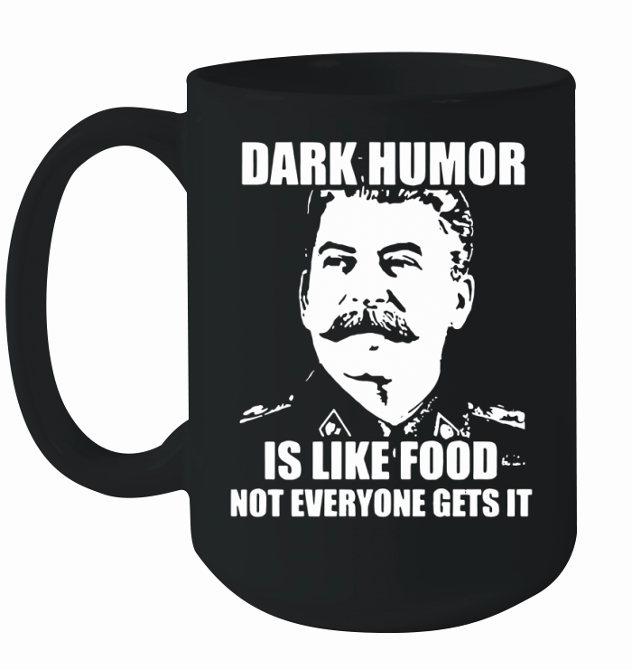 DARK HUMOR IS LIKE FOOD 1 Ceramic Mug