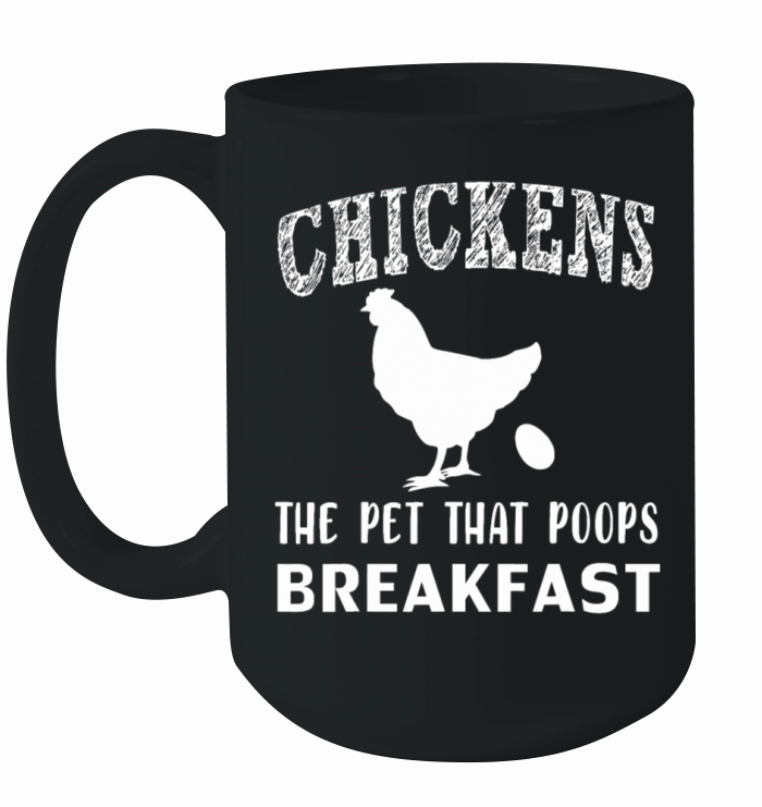 Funny Chickens the Pet that Poops Breakfast Ceramic Mug