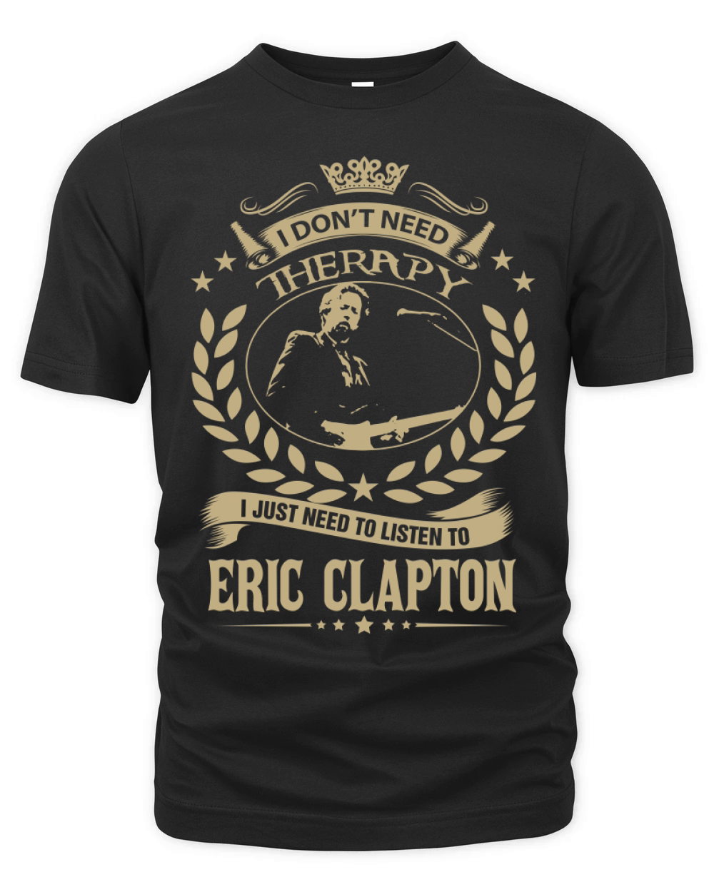 I Don't Need Therapy i Just Need To Listen To Eric Clapton TShirt Organic Unisex T-shirt