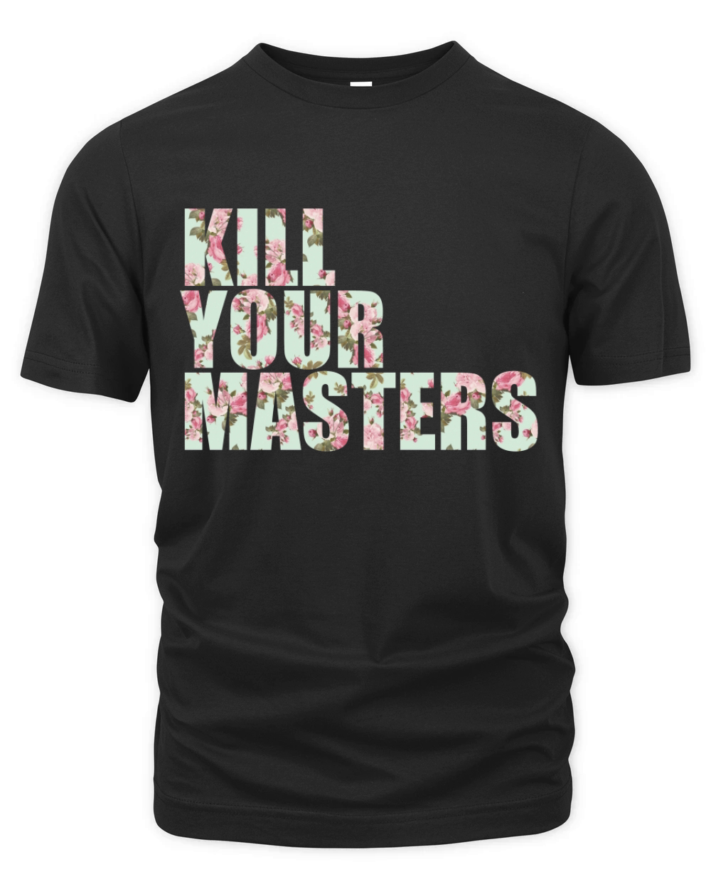 Kill Your Masters Floral Organic Unisex T-shirt