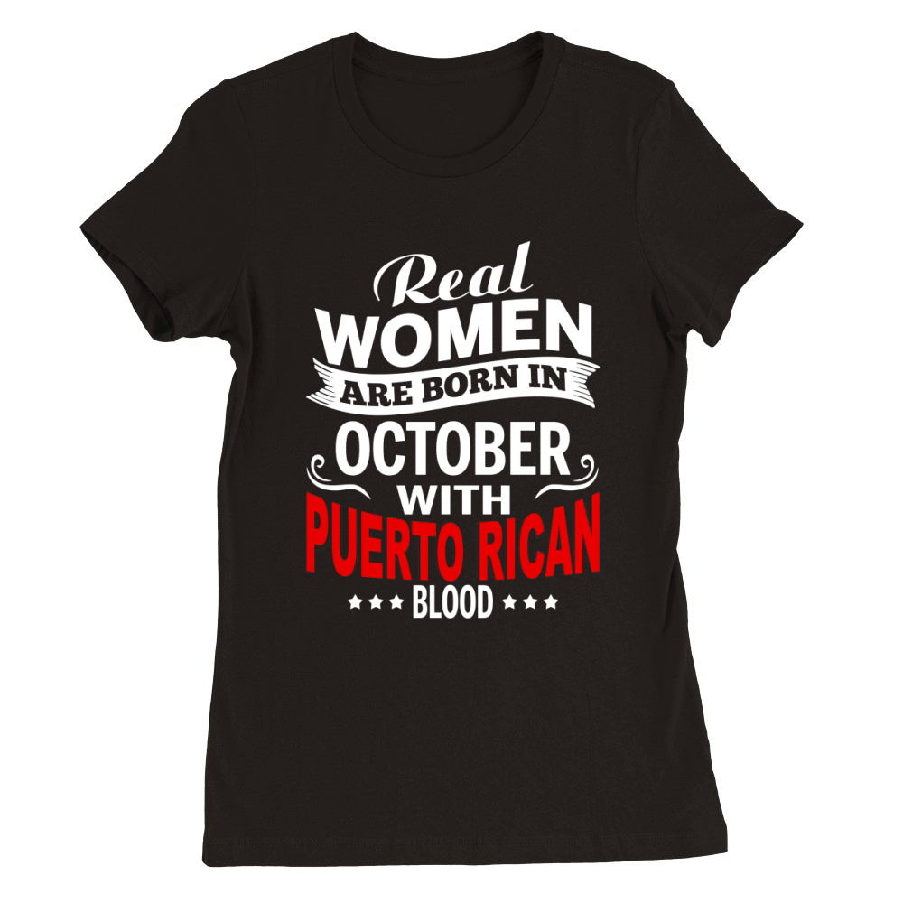 Born In October With Puerto Rican Blood Premium Womens Crewneck T-shirt
