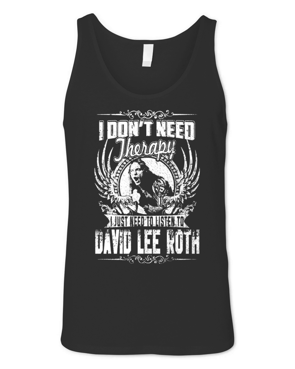 I Dont Need Therapy I just need Listen To David Lee Roth TShirt Unisex Jersey Tank