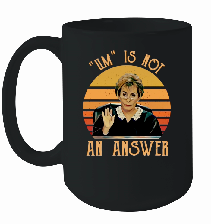 Judge Judy Um is not an answer vintage shirt Ceramic Mug