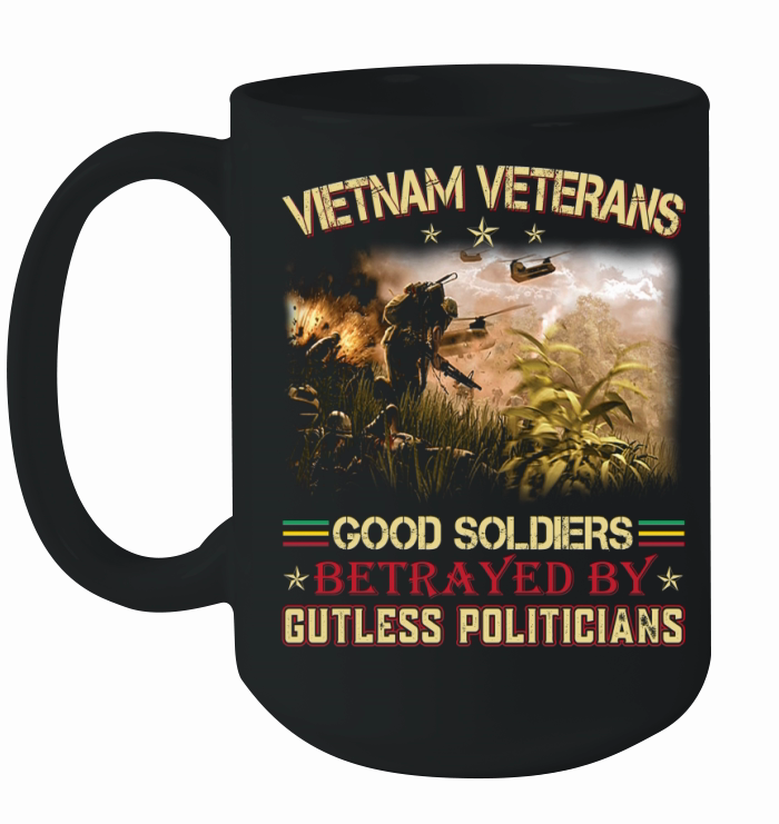 VIETNAM VETERAN-GOOD SOLDIERS BETRAYED BY GUTLESS POLITICIANS Ceramic Mug