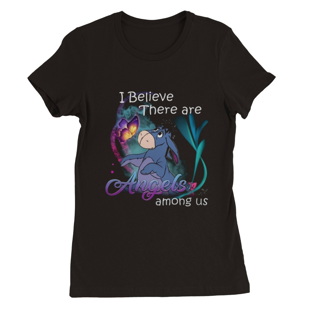 Eeyore I believe there are angels among us shirt Premium Womens Crewneck T-shirt