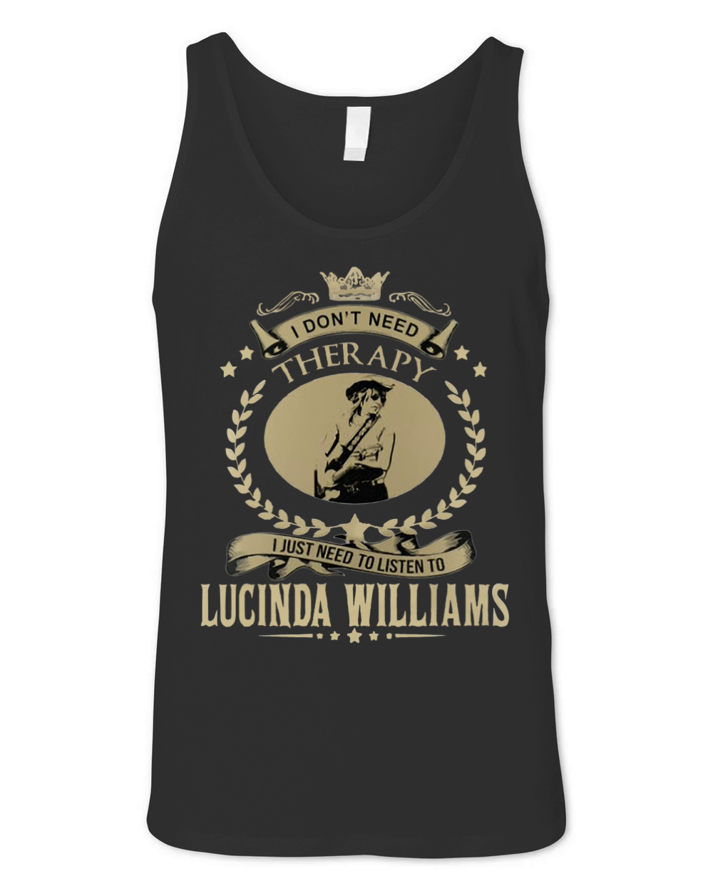 I Dont Need Therapy I Just Need To Listen To LUCINDA WILLIAMS Unisex Jersey Tank