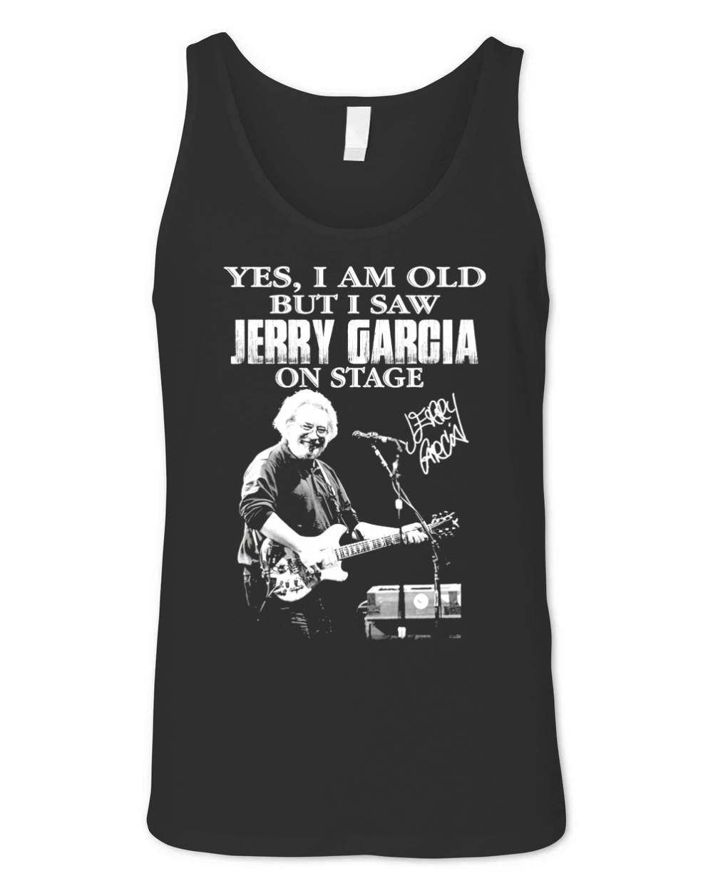 Signature Yes I Am Old But I Saw Jerry Garcia On Stage Unisex Jersey Tank