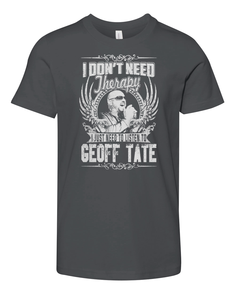 I Dont Need therapy i Just Need To Listen To Geoff Tate TShirt Youth Unisex Jersey Tee