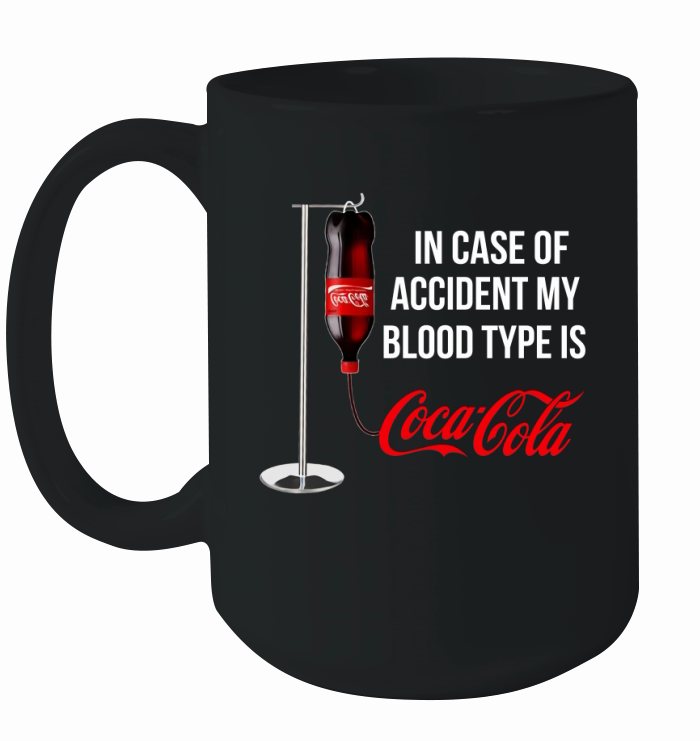 In Case Of Accident My Blood Type Is Coca Cola shirt Ceramic Mug