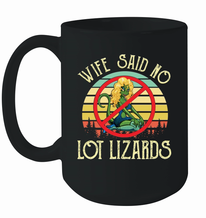 Wife Said No Lot Lizards Vintage Ceramic Mug