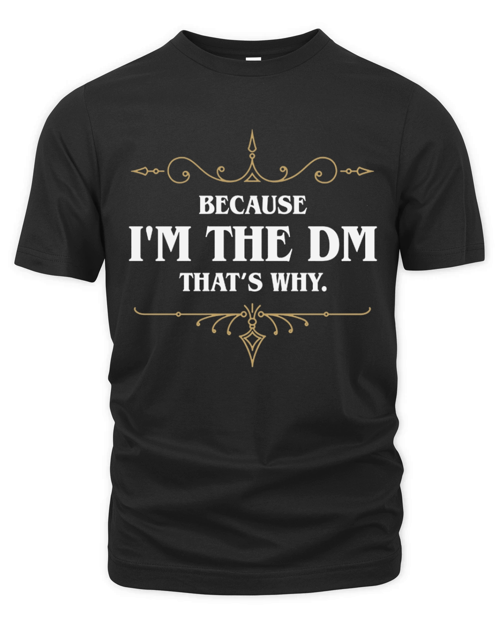 BECAUSE I_M THE DM  DUNGEON MASTER Organic Unisex T-shirt