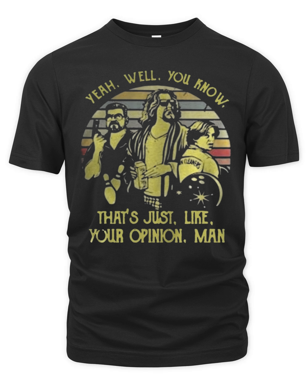 Vintage Yeah Well You Know That Is Just Like Your Opinion Man Organic Unisex T-shirt