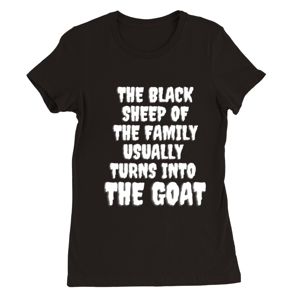 The Black Sheep Of The Family Premium Womens Crewneck T-shirt