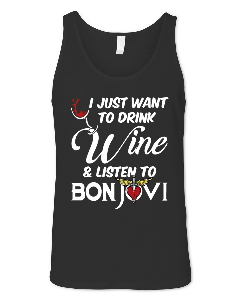 I JUST WANT TO DRINK WINE AND LISTEN TO BON JOVI Unisex Jersey Tank