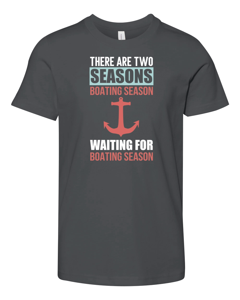 There are Two Seasons of Boating Season Boating Youth Unisex Jersey Tee