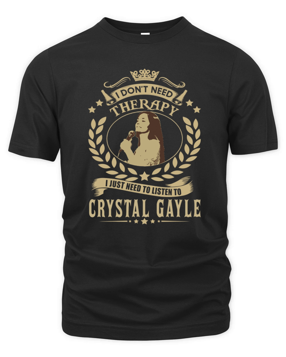 i Dont Need Therapy I just need Listen To Crystal Gayle TShirt Organic Unisex T-shirt