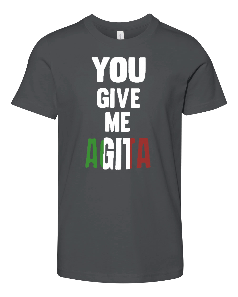 You Give Me Agita Italian Sayings Quote Youth Unisex Jersey Tee